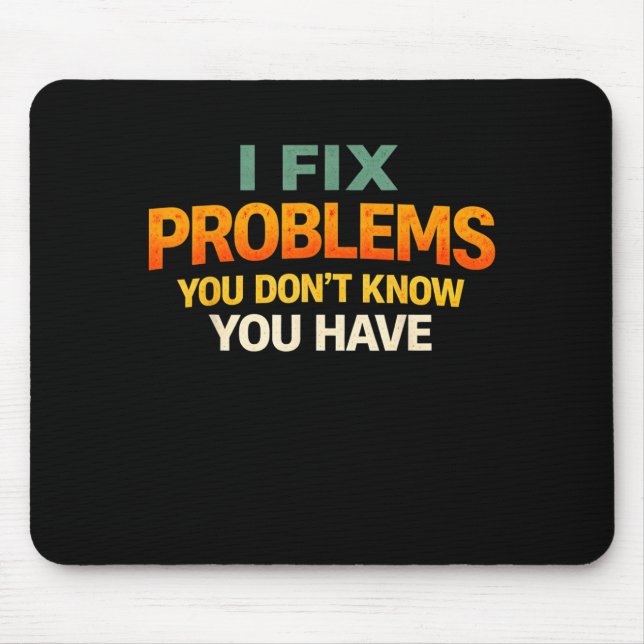 Fix Problems Didnt Know Funny Programmer Humour Mouse Pad (Front)