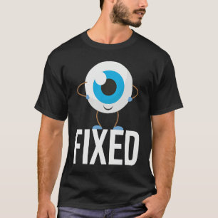 Fixed Cataract Eye Surgery Survivor Recovery Get T-Shirt
