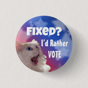 Fixed? I’d Rather Vote 1 Inch Round Button
