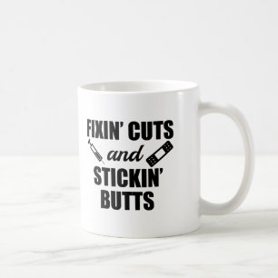 Fixin' Cuts and Stickin' Butts funny nurse mug