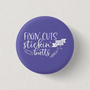 Fixin' Cuts and Stickin' Butts Nurse 1 Inch Round Button
