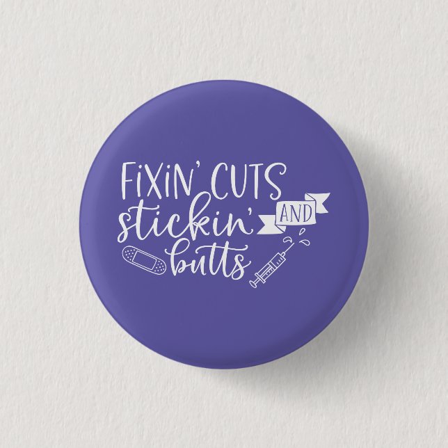 Fixin' Cuts and Stickin' Butts Nurse 1 Inch Round Button (Front)