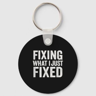 Fixing What I Just Fixed Funny Mechanic Diy Garage Keychain