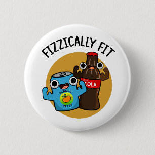 Fizzically Fit Funny Fizzy Cola Pun  2 Inch Round Button