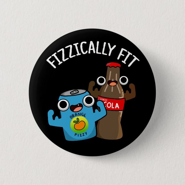 Fizzically Fit Funny Fizzy Cola Pun Dark BG 2 Inch Round Button (Front)