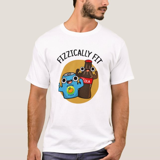 Fizzically Fit Funny Fizzy Cola Pun  T-Shirt (Front)
