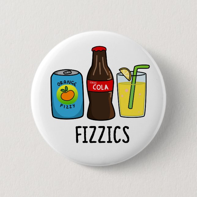 Fizzics Funny Fizzy Cola Drinks Pun  2 Inch Round Button (Front)