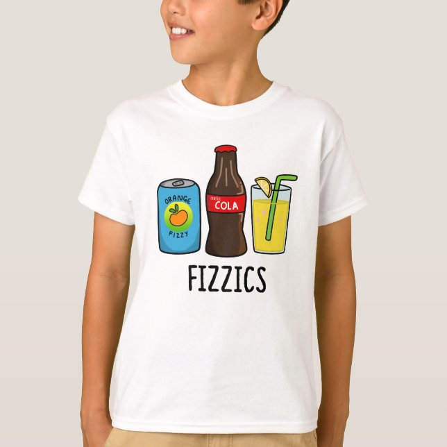 Fizzics Funny Fizzy Cola Drinks Pun  T-Shirt (Front)