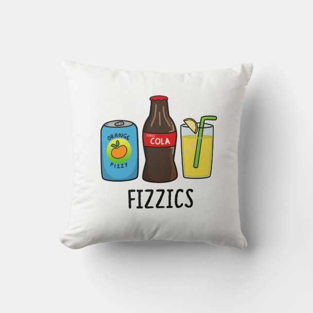 Fizzics Funny Fizzy Cola Drinks Pun  Throw Pillow (Front)