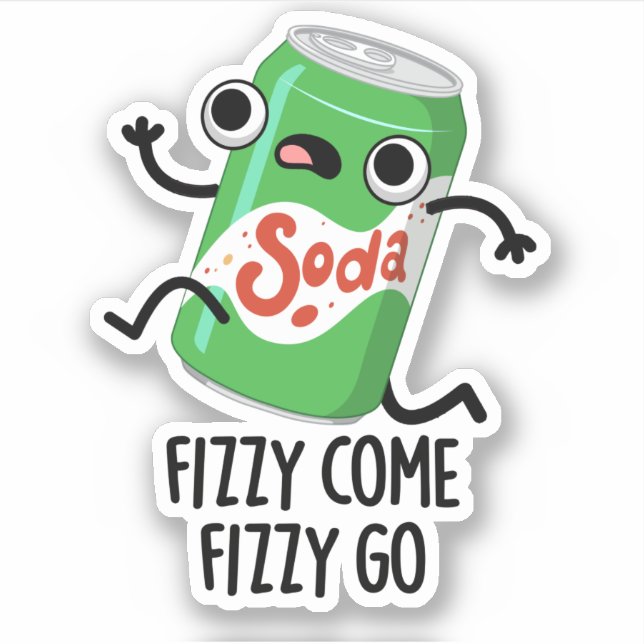 Fizzy Come Fizzy Go Funny Soda Pop Pun  (Front)