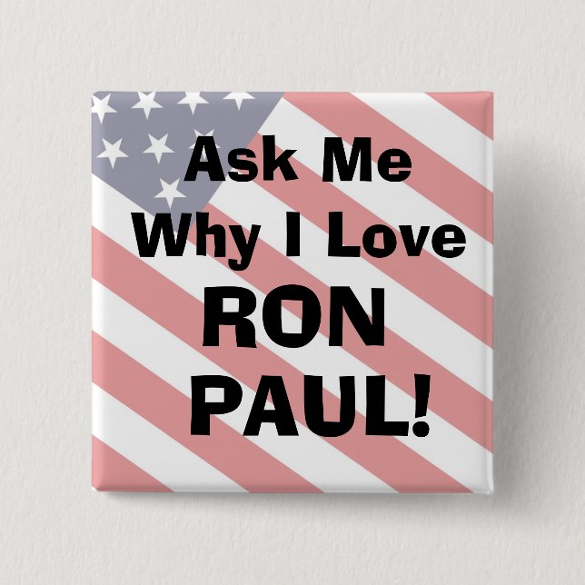 flag_bkg, Ask MeWhy I LoveRONPAUL!... - Customized 2 Inch Square Button (Front)