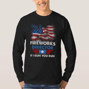 Flag Firework 4th Of July Fireworks Director I Run T-Shirt