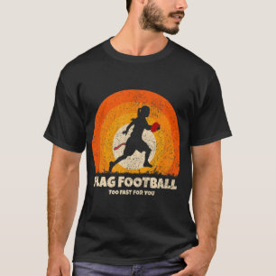 Flag Football Girl Women Fast for you on Flag Foot T-Shirt