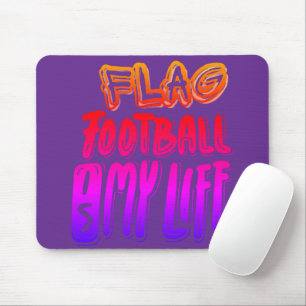 Flag Football Is My Life  Mouse Pad