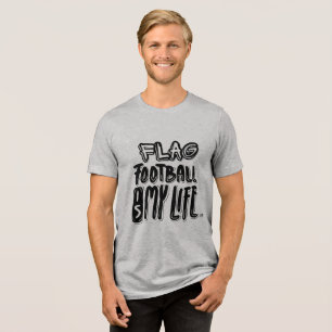 Flag Football Is My Life  Tri-Blend Shirt