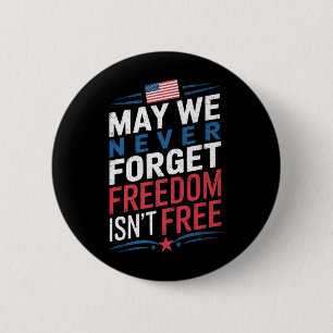 Flag Memorial Day May Forget Freedom Isnt Premium 2 Inch Round Button