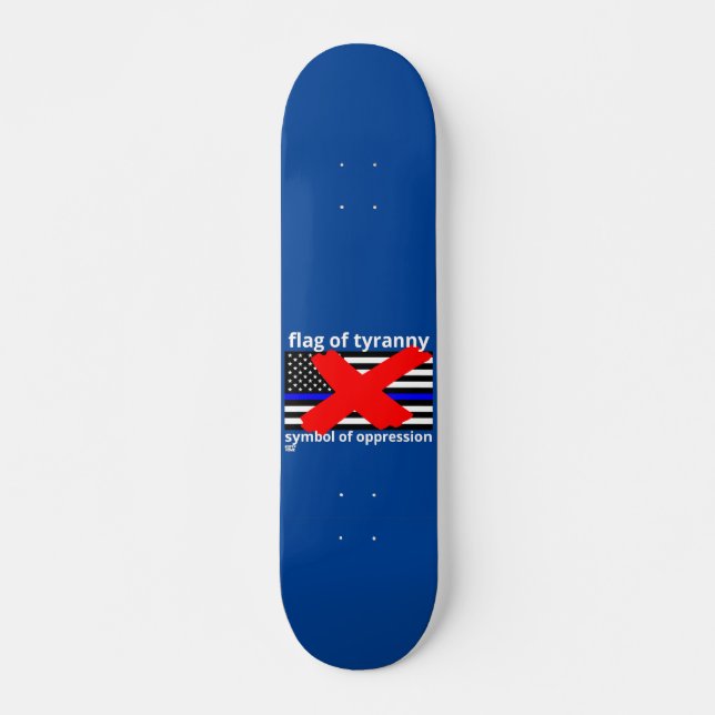 "FLAG OF TYRANNY" blue line flag police flag  Skateboard (Front)