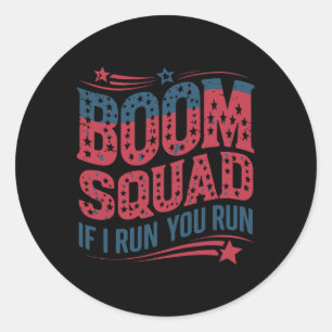 Flag Patriotic Usa 4th Of July Boom Squad If I Run Classic Round Sticker