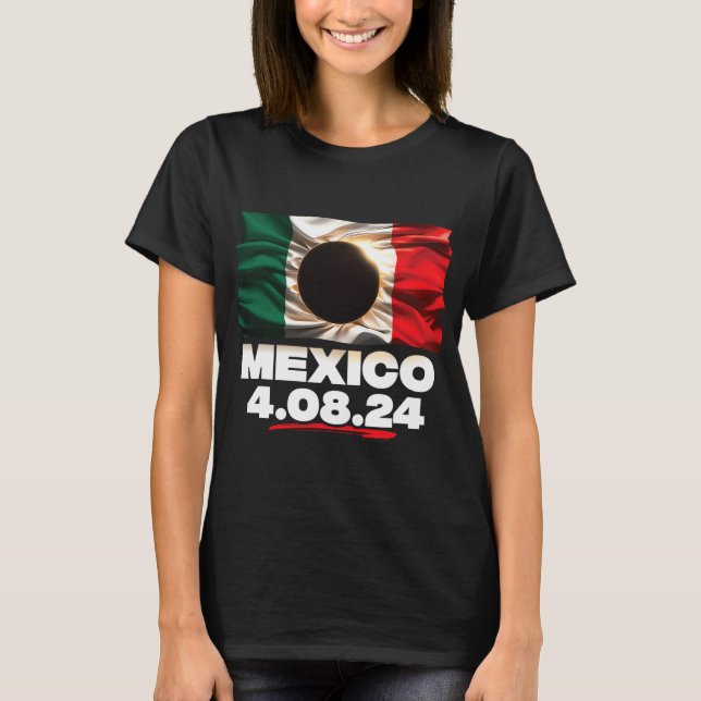 Flag Totality 4.08.24 Total Solar Eclipse Mexico 2 T-Shirt (Front)
