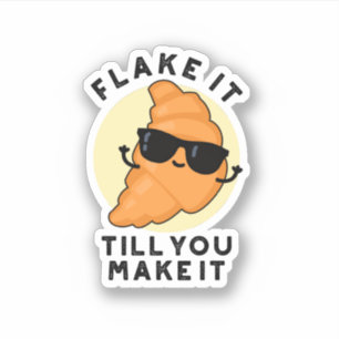 Flake It Till You Make It Funny Pastry Pun 
