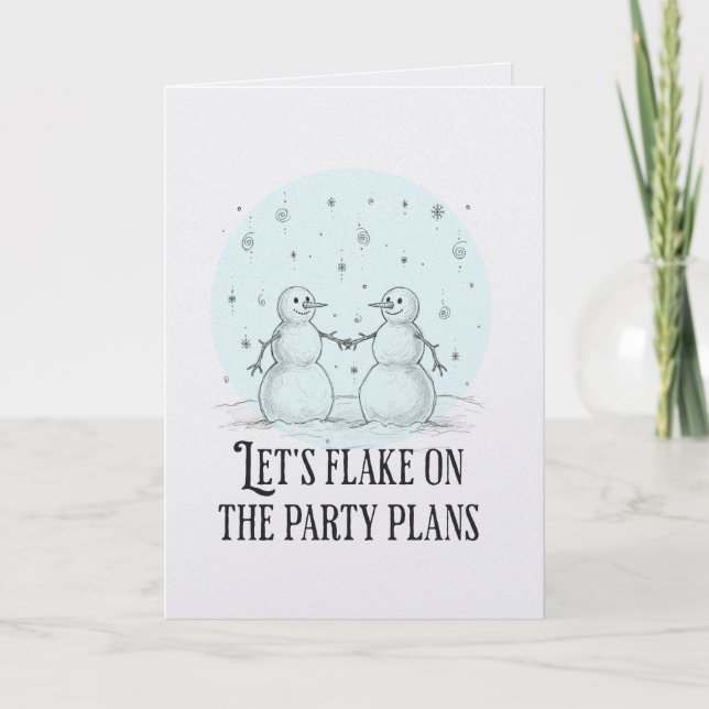 Flake on party plans snowman funny romantic card (Front)