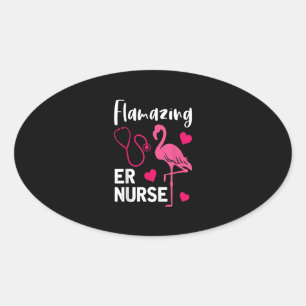 Flamazing Flamingo ER Nurse Emergency Nurse Gift Oval Sticker
