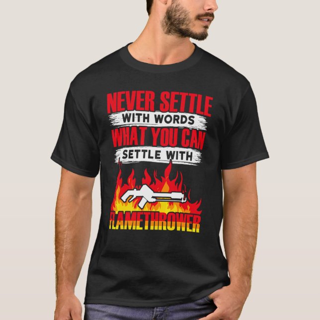 Flame Thrower   Flamethrower Hot Burn T-Shirt (Front)