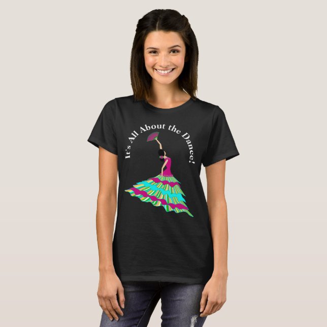 Flamenco Dancer T Shirt, It's All About the Dance T-Shirt (Front Full)