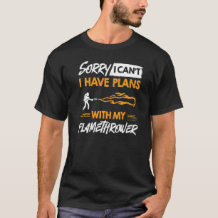 Flamethrower Gun Fire Thrower Flame Weapon Quotes  T-Shirt