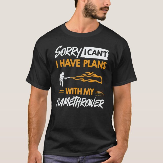 Flamethrower Gun Fire Thrower Flame Weapon Quotes  T-Shirt (Front)