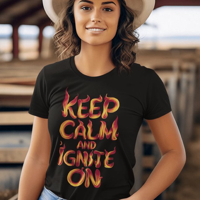 Flaming Keep Calm and Ignite On T-Shirt (Creator Uploaded)