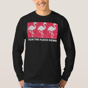 Flamingo Calm The Flock Down Pink Bird Summer T-Shirt