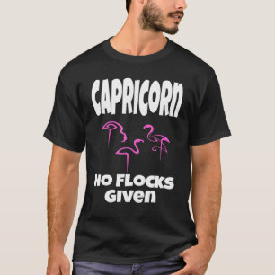   Flamingo Capricorn No Flocks Given Saying Humour T-Shirt