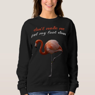 Flamingo Don't Make Me Put My Foot Down Summer Sweatshirt
