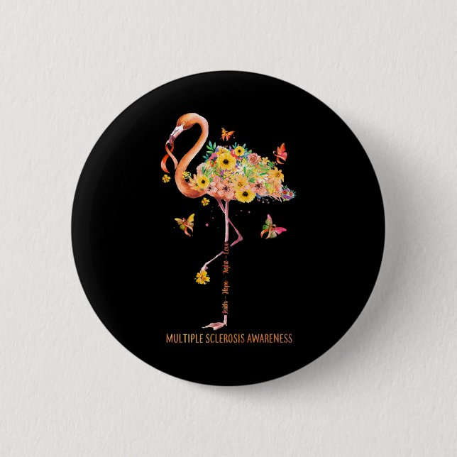 Flamingo Faith Hope Fight Cure Multiple Sclerosis  2 Inch Round Button (Front)