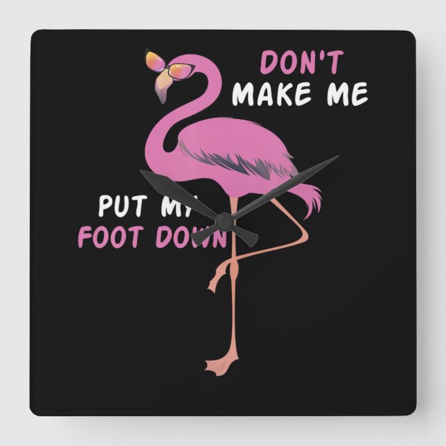 Flamingo | Flamingo With Glasses Dont Make Me Put Square Wall Clock (Front)