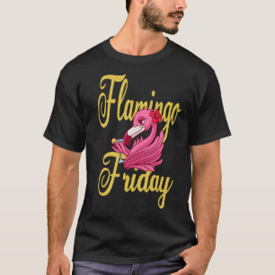 Flamingo Friday 1 T-Shirt