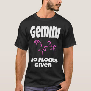   Flamingo Gemini No Flocks Given Saying Humour Sa T-Shirt