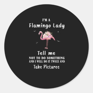 Flamingo Gift   I'm A Flamingo Lady Classic Round Sticker