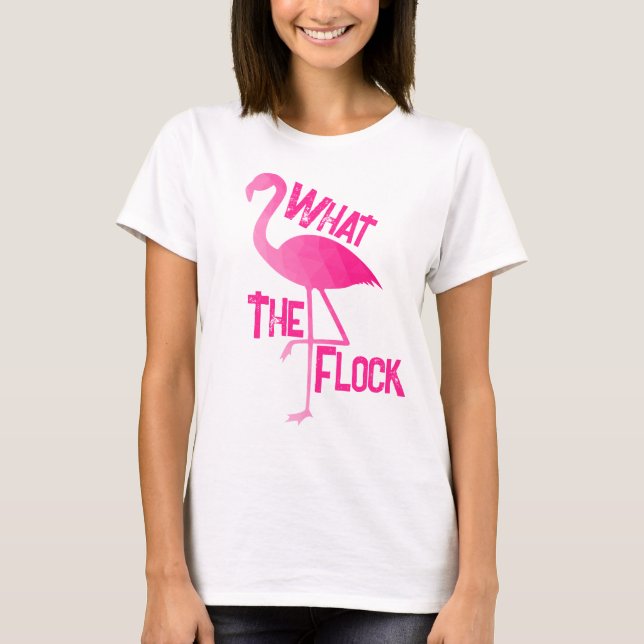 Flamingo hot pink geometric what the flock T-Shirt (Front)