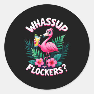 Flamingo Humor Quote Flamingo Lover Whup Flockers  Classic Round Sticker
