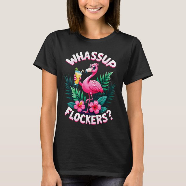 Flamingo Humor Quote Flamingo Lover Whup Flockers  T-Shirt (Front)