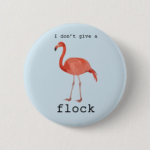 Flamingo - I Don't Give A Flock 2 Inch Round Button