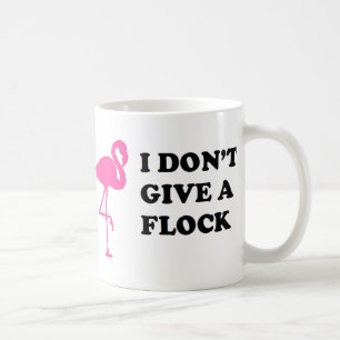 FLAMINGO I DON'T GIVE A FLOCK FUNNY COFFEE MUG
