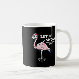 Flamingo Let It Snow Somewhere Else Christmas Coffee Mug