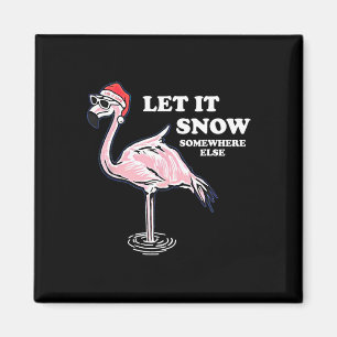 Flamingo Let It Snow Somewhere Else Christmas Magnet