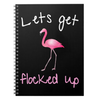 Flamingo  - Lets Get Flocked Up Notebook