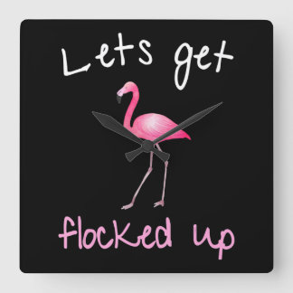 Flamingo  - Lets Get Flocked Up Square Wall Clock