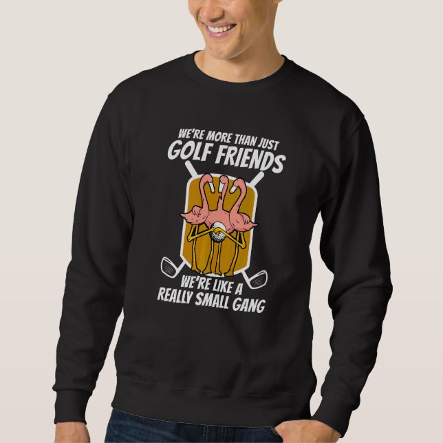 Flamingo More Than Golf Friends   Sweatshirt (Front)