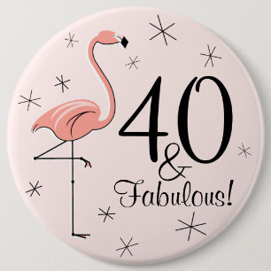 Flamingo Pink '40 and Fabulous!' button